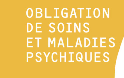 Obligation de soins en cas de maladie psychique – Guide juridique à l’usage des patients en Suisse romande