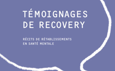 Témoignages de Recovery – Récits de rétablissements en santé mentale