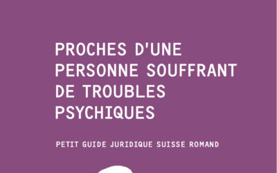 Proches d’une personne souffrant de troubles psychiques – Petit guide juridique suisse romand