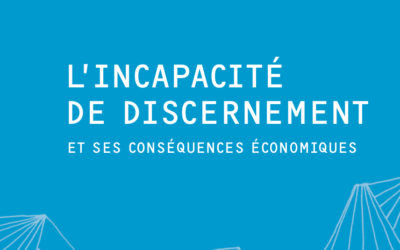 L’incapacité de discernement et ses conséquences économiques